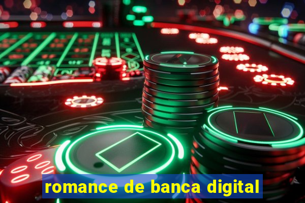 romance de banca digital